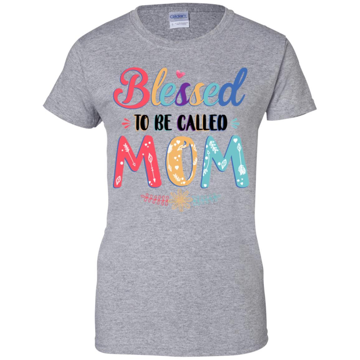 Blessed To Be Called Mom Mothers Day Gift-T-Shirt & Hoodie-Women's T-Shirt-Sport Grey