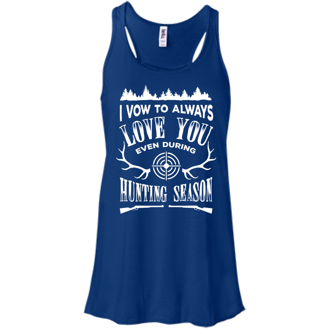 I Vow To Always Love You even during Hunting Season-T-Shirt & Hoodie-Women's Flowy Racerback Tank-True Royal