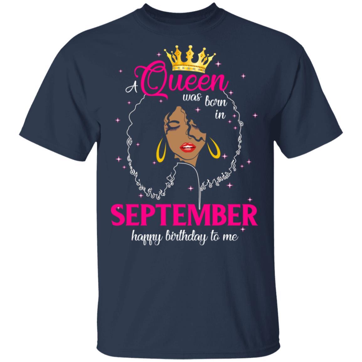 Cool A Queen Was Born In September Happy Birthday To Me Gifts-T-Shirt & Tank Top-Classic T-Shirt-Navy