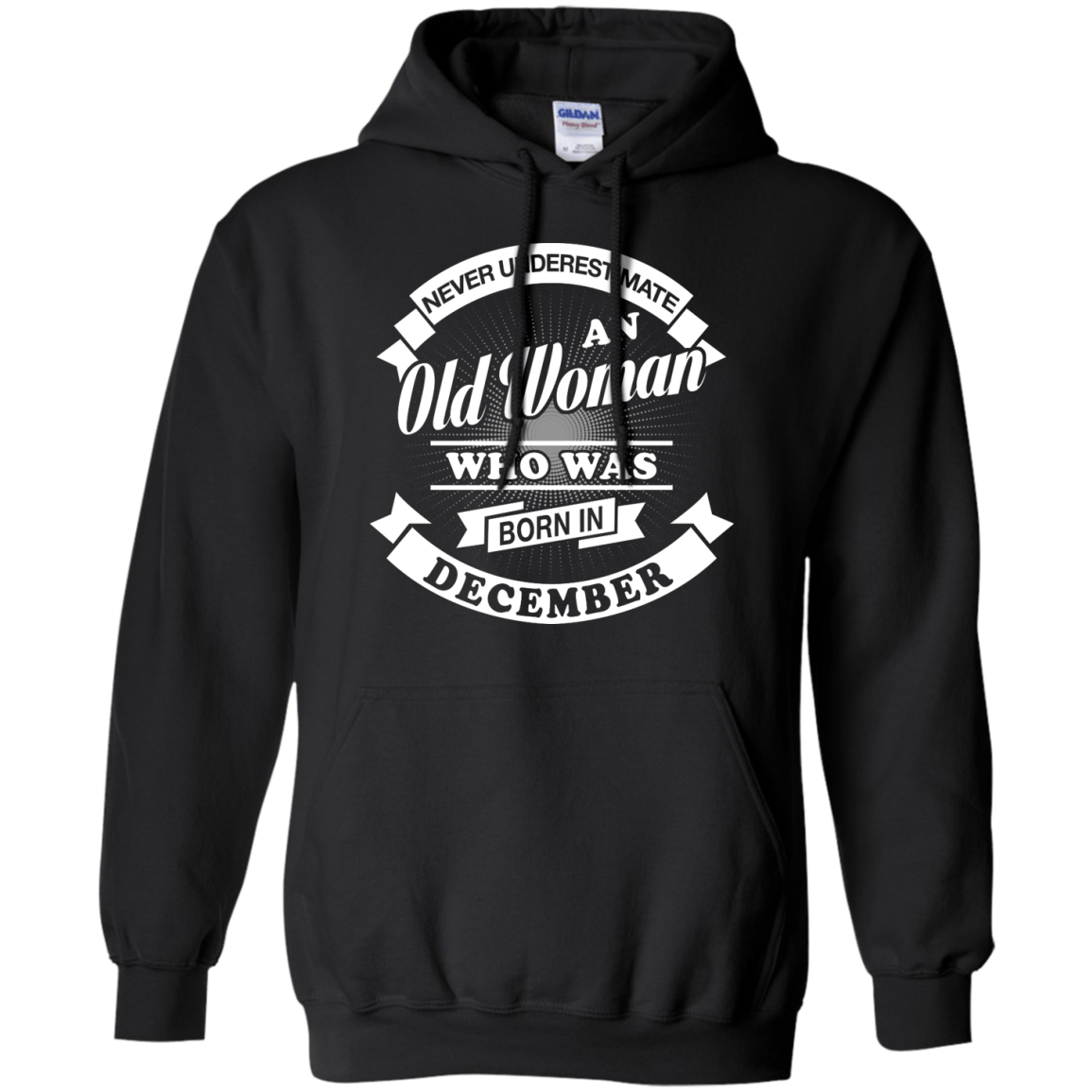 Never Underestimate An Old Woman Who Was Born In December-T-Shirt & Hoodie-Pullover Hoodie-Black
