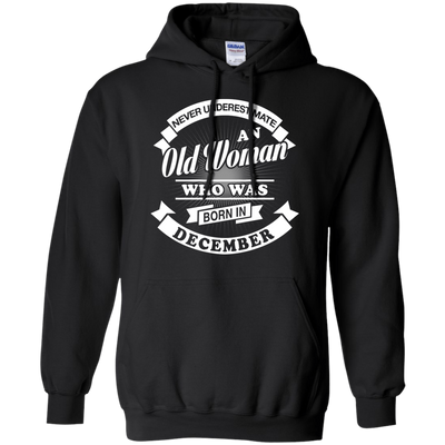 Never Underestimate An Old Woman Who Was Born In December-T-Shirt & Hoodie-Pullover Hoodie-Black