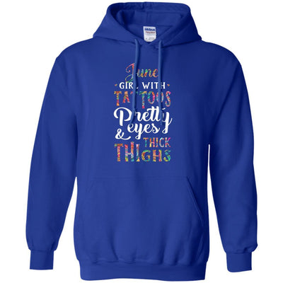 Tattoos Pretty Eyes Thick Thighs June Girl Birthday-T-Shirt & Tank Top-Pullover Hoodie-Royal
