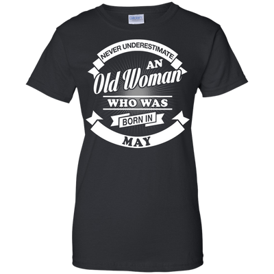 Never Underestimate An Old Woman Who Was Born In May-T-Shirt & Hoodie-Women's T-Shirt-Black