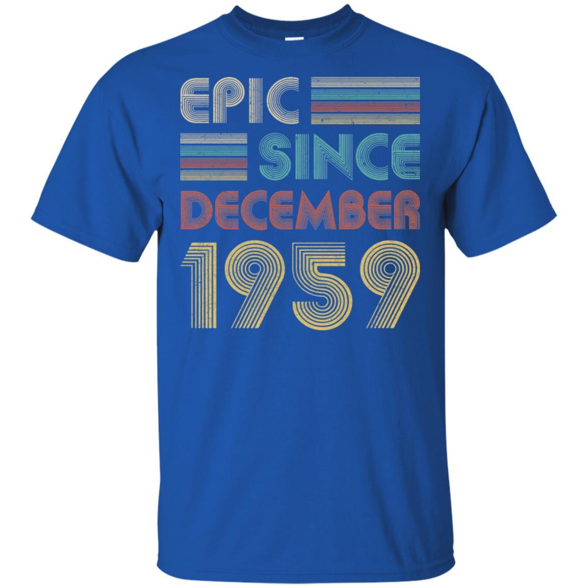 Epic Since December 1959 62th Birthday Gift 62 Yrs Old-T-Shirt & Hoodie-Classic T-Shirt-Royal