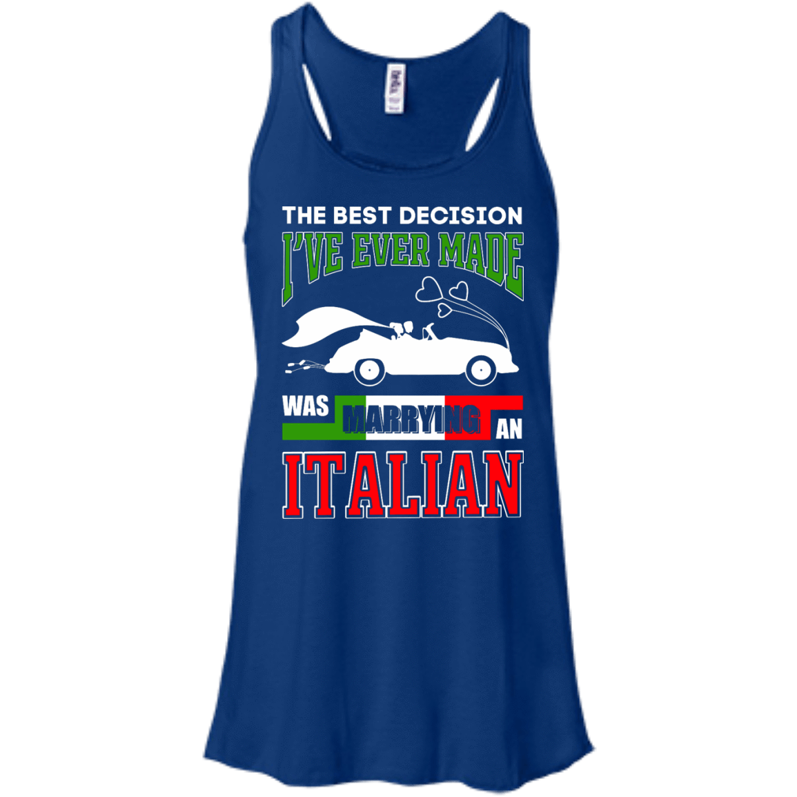 I've Ever Made Was Marrying An Italian-T-Shirt & Hoodie-Women's Flowy Racerback Tank-True Royal