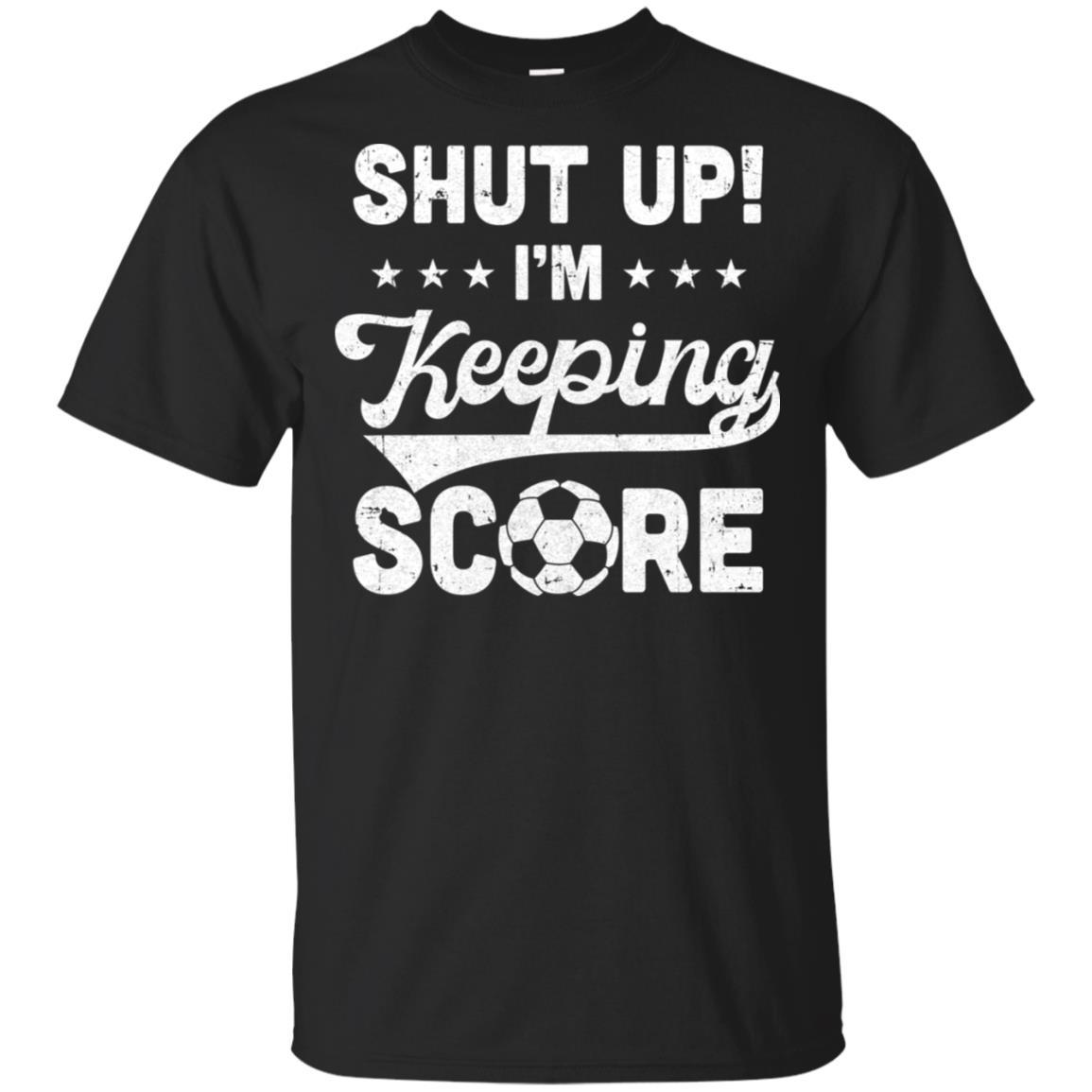 Shut Up I'm Keeping Score Funny Soccer-T-Shirt & Hoodie-Classic T-Shirt-Black