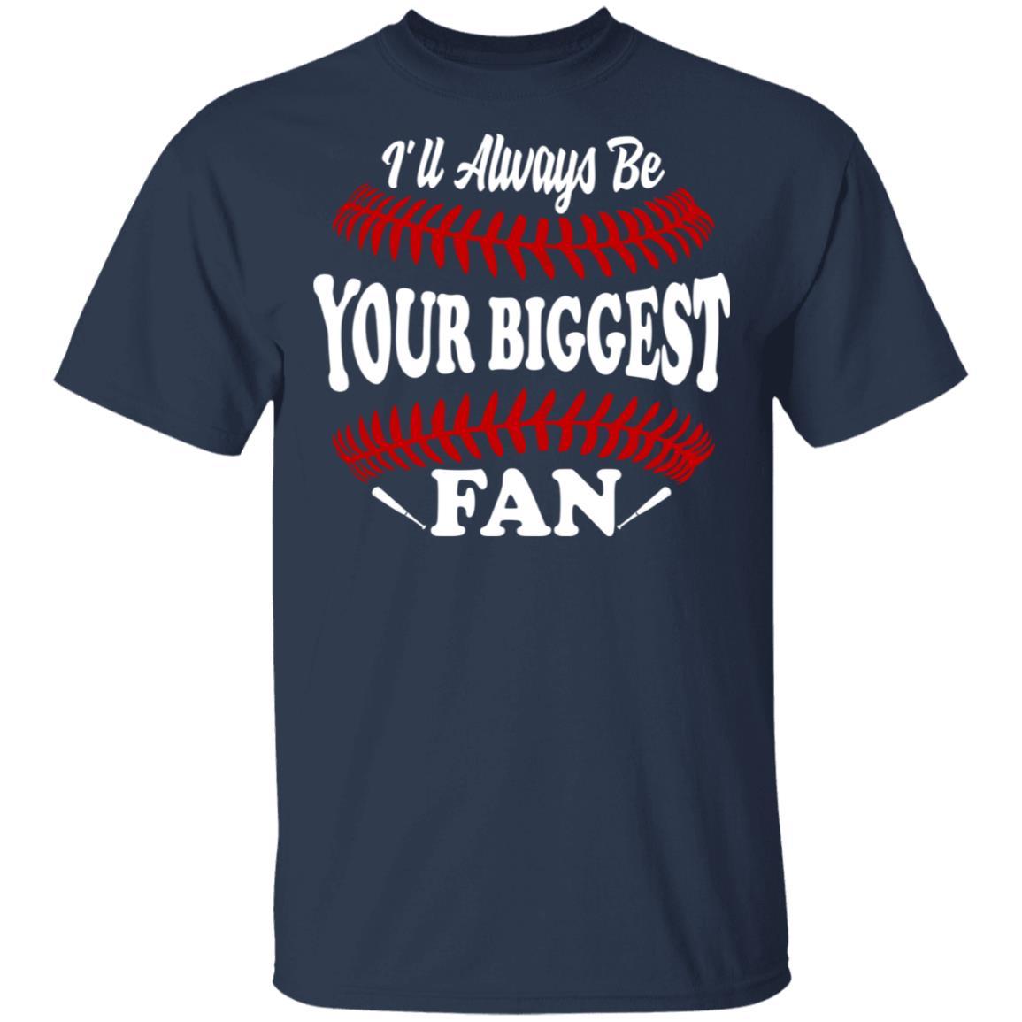 I'll Always Be Your Biggest Fan Baseball-T-Shirt & Hoodie-Classic T-Shirt-Navy