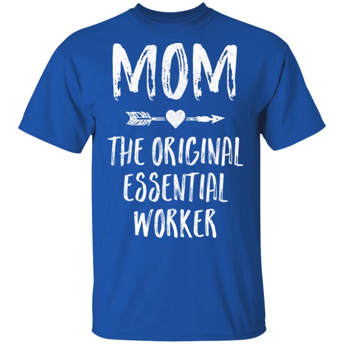 Mom The Original Essential Worker Mothers Day Gifts-T-Shirt & Hoodie-Classic T-Shirt-Royal