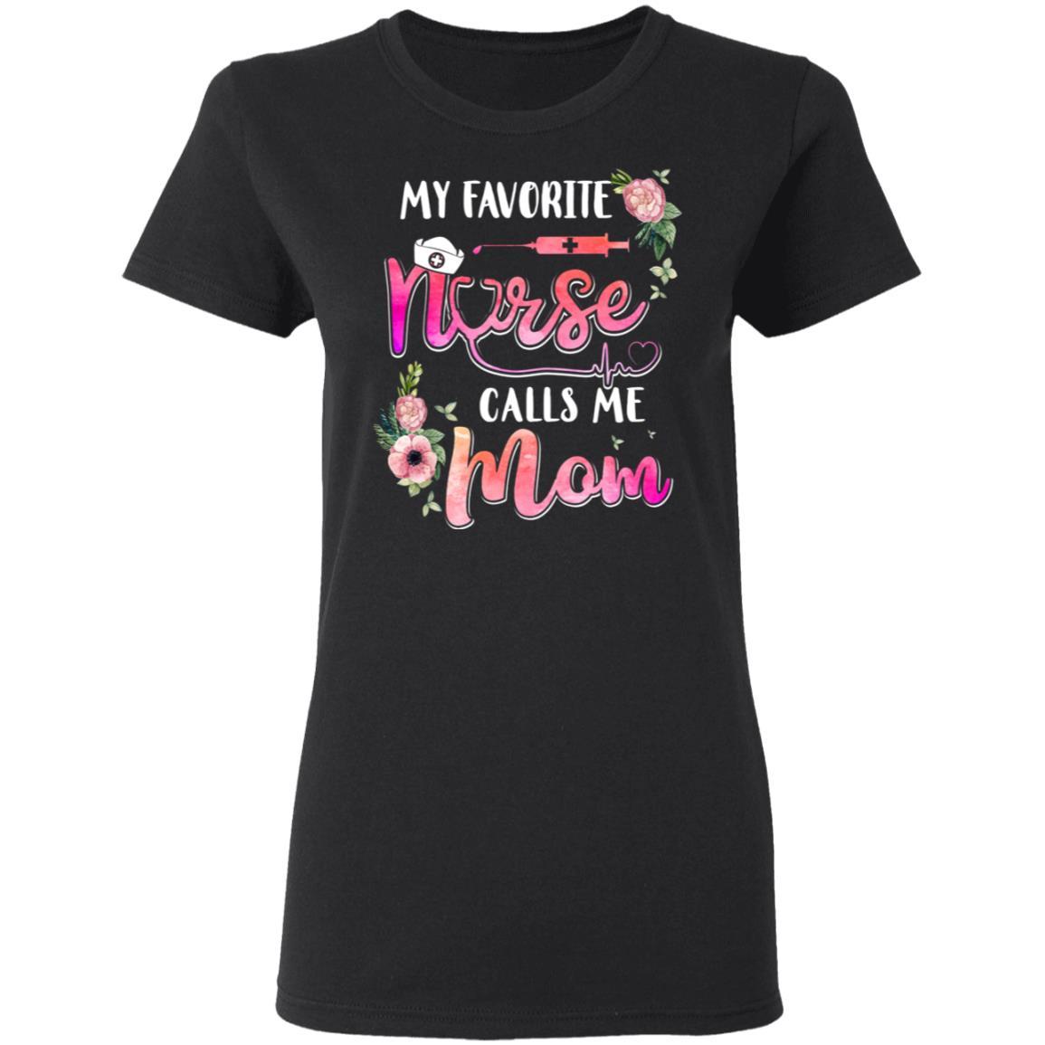 My Favorite Nurse Calls Me Mom Nursing Mothers Day Gift