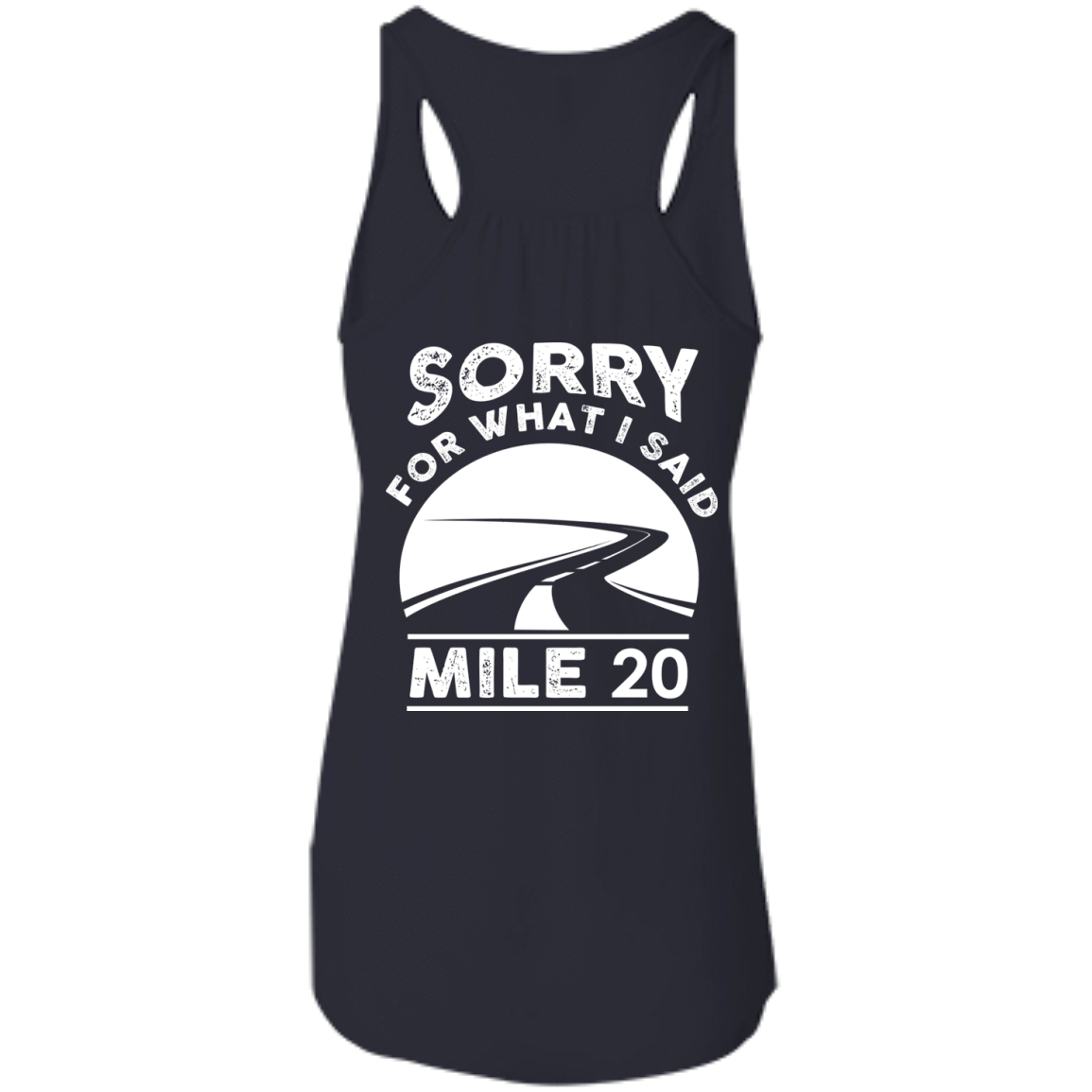 Sorry What I Said At Mile 20-T-Shirt & Hoodie-Women's Flowy Racerback Tank-Midnight
