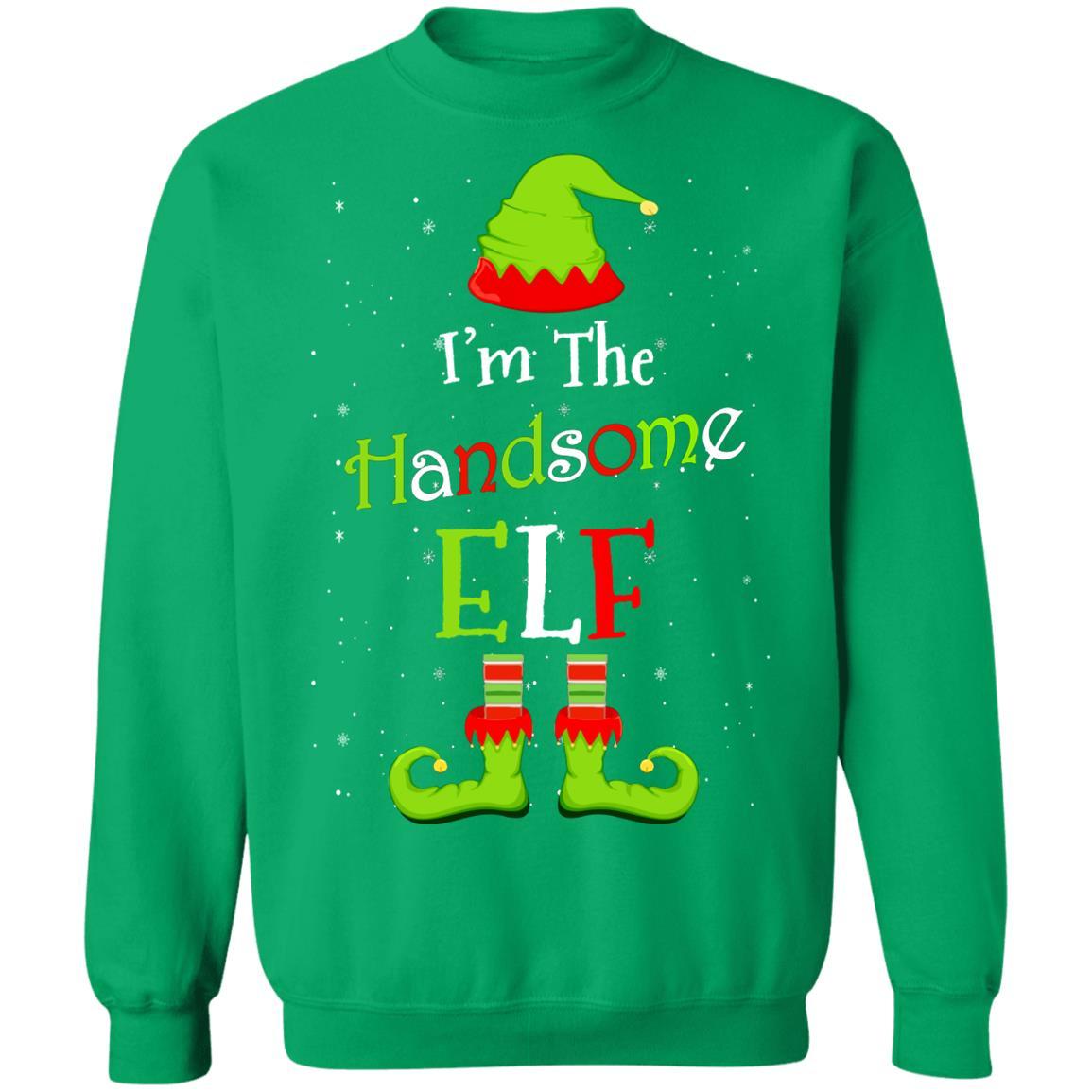 I'm The Handsome Elf Family Matching Funny Christmas Group Gift-T-Shirt & Sweatshirt-Crewneck Sweatshirt-Irish Green