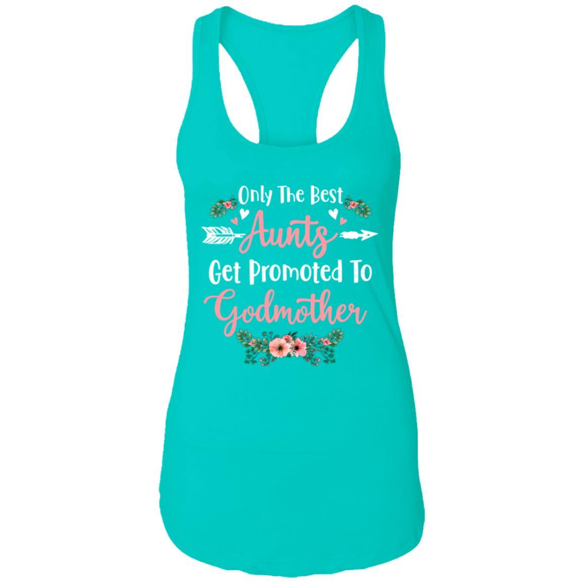 Only The Best Aunts Get Promoted To Godmother-T-Shirt & Tank Top-Women's Ideal Racerback Tank-Tahiti Blue