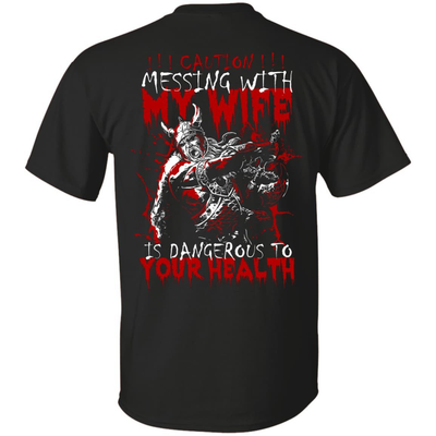 Caution Messing With My Wife Is Dangerous To Your Health-T-Shirt & Hoodie-Classic T-Shirt-Black