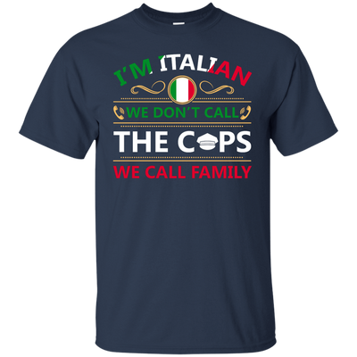 I'm Italian We Don't Call The Cops We Call Family-T-Shirt & Hoodie-Classic T-Shirt-Navy