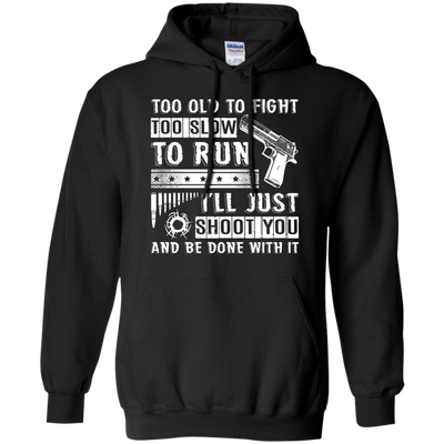 I'll Just Shoot You And Be Done With It T Shirt-T-Shirt & Hoodie-Pullover Hoodie-Black