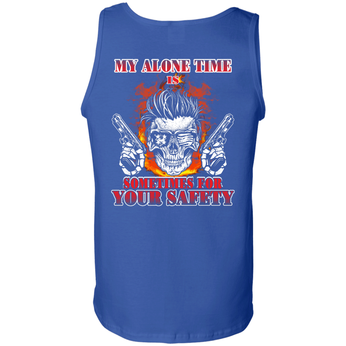 My Alone Time Is Sometimes For Your Safety-T-Shirt & Hoodie-Unisex Tank-Royal