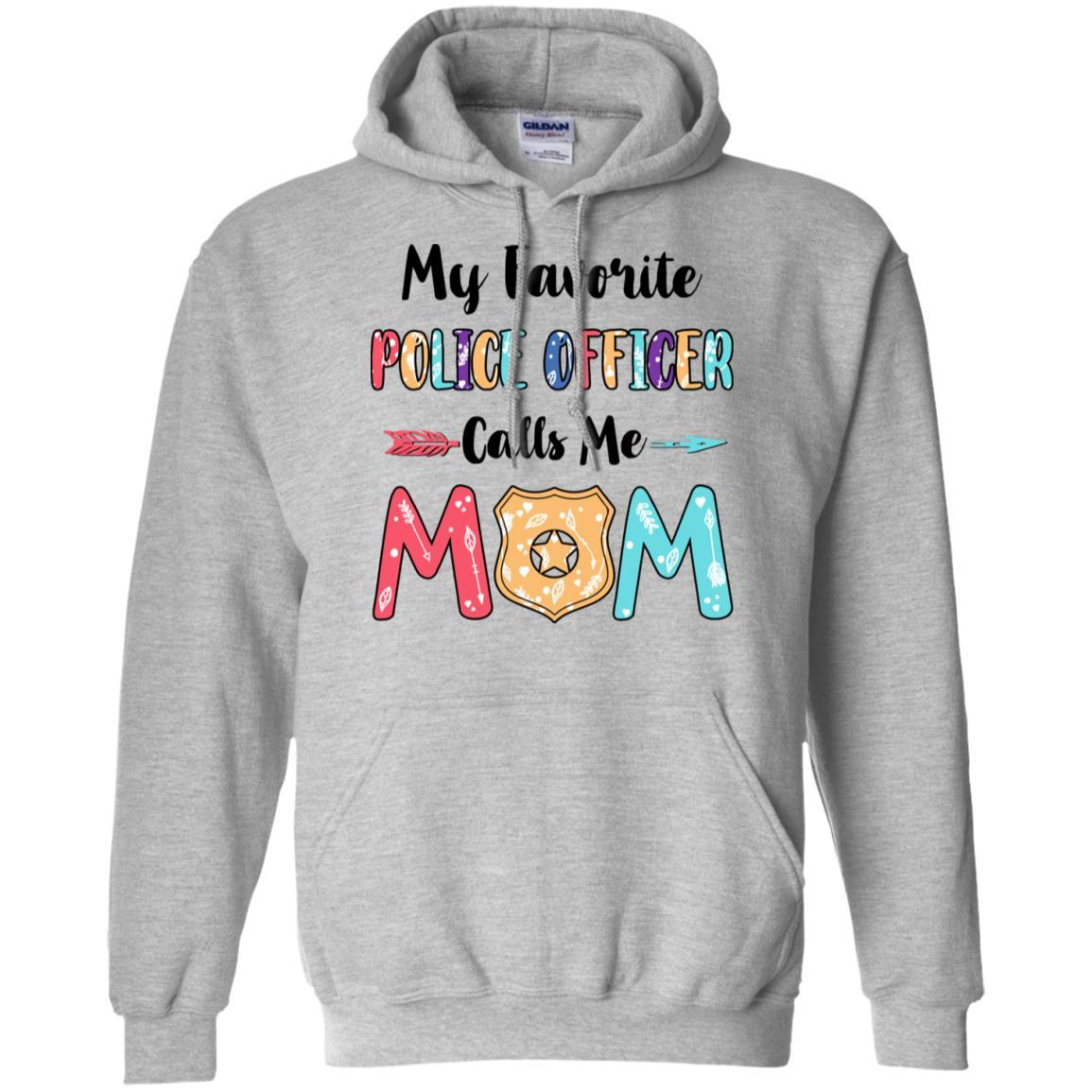 My Favorite Police Officer Calls Me Mom Mothers Day Gift-T-Shirt & Hoodie-Pullover Hoodie-Sport Grey