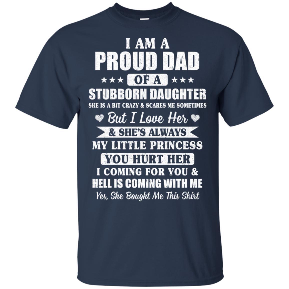 I Am A Proud Dad I Have Stubborn Daughter Father's Day-T-Shirt & Hoodie-Classic T-Shirt-Navy