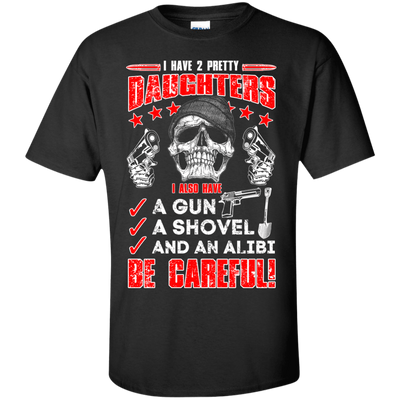 I HAVE TWO PRETTY DAUGHTERS-T-Shirt & Hoodie-Classic T-Shirt-Black