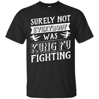 Surely Not Everybody Was Kung Fu Fighting-T-Shirt & Hoodie-Classic T-Shirt-Black