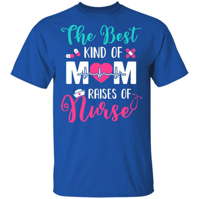 The Best Kind Of Mom Raises A Nurse Nursing Gift-T-Shirt & Hoodie-Classic T-Shirt-Royal