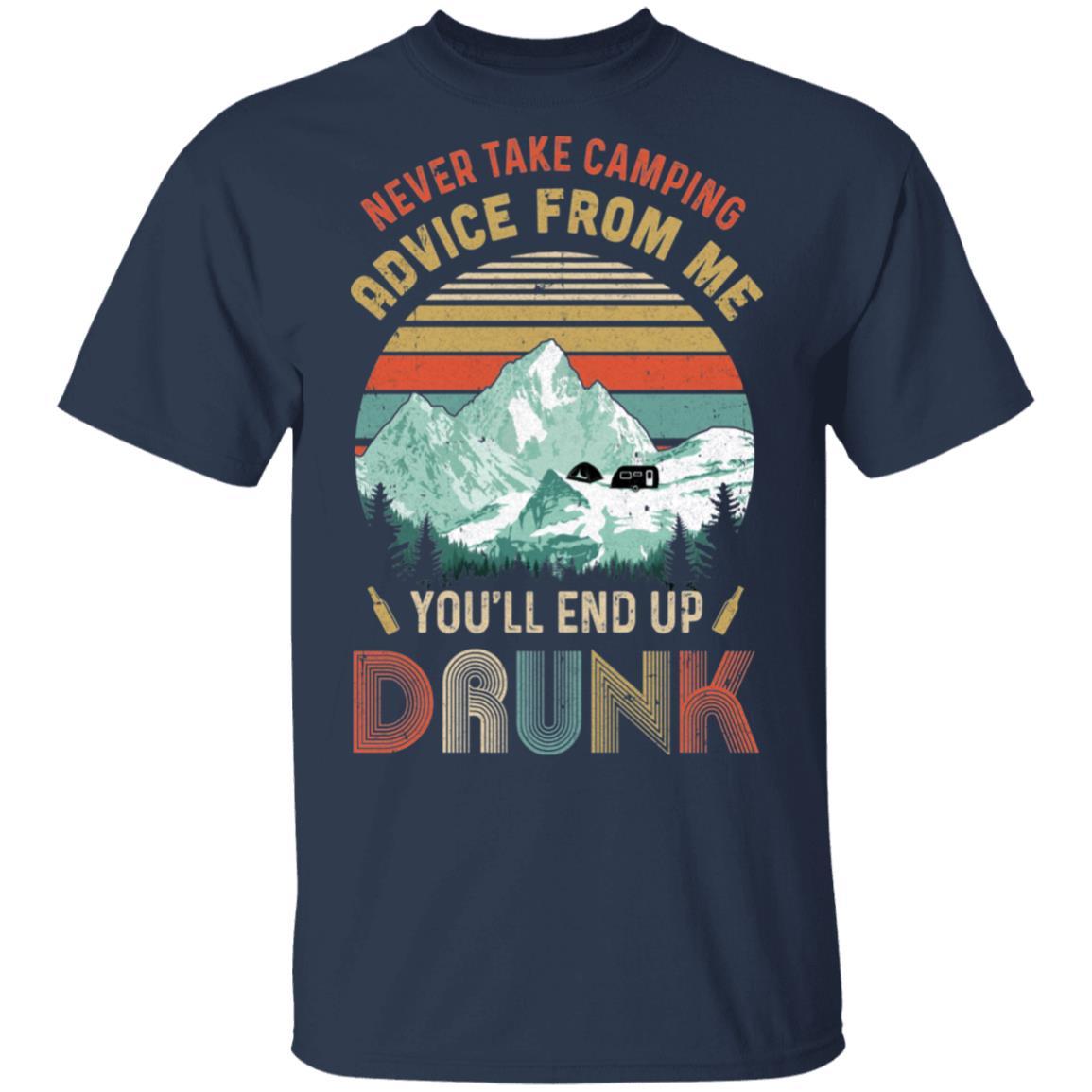 Never Take Camping Advice From Me You'll End Up Drunk-T-Shirt & Hoodie-Classic T-Shirt-Navy