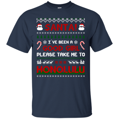 Santa I've Been A Good Girl Please Take Me To Honolulu-T-Shirt & Hoodie-Classic T-Shirt-Navy