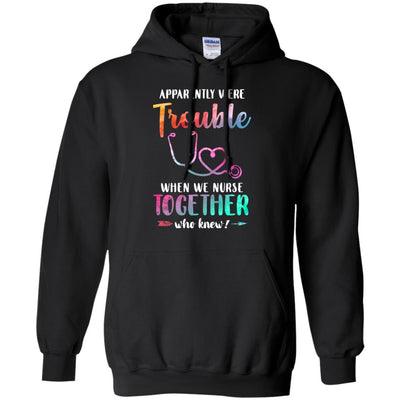 Apparently We're Trouble When We Work Together Nurse-T-Shirt & Tank Top-Pullover Hoodie-Black