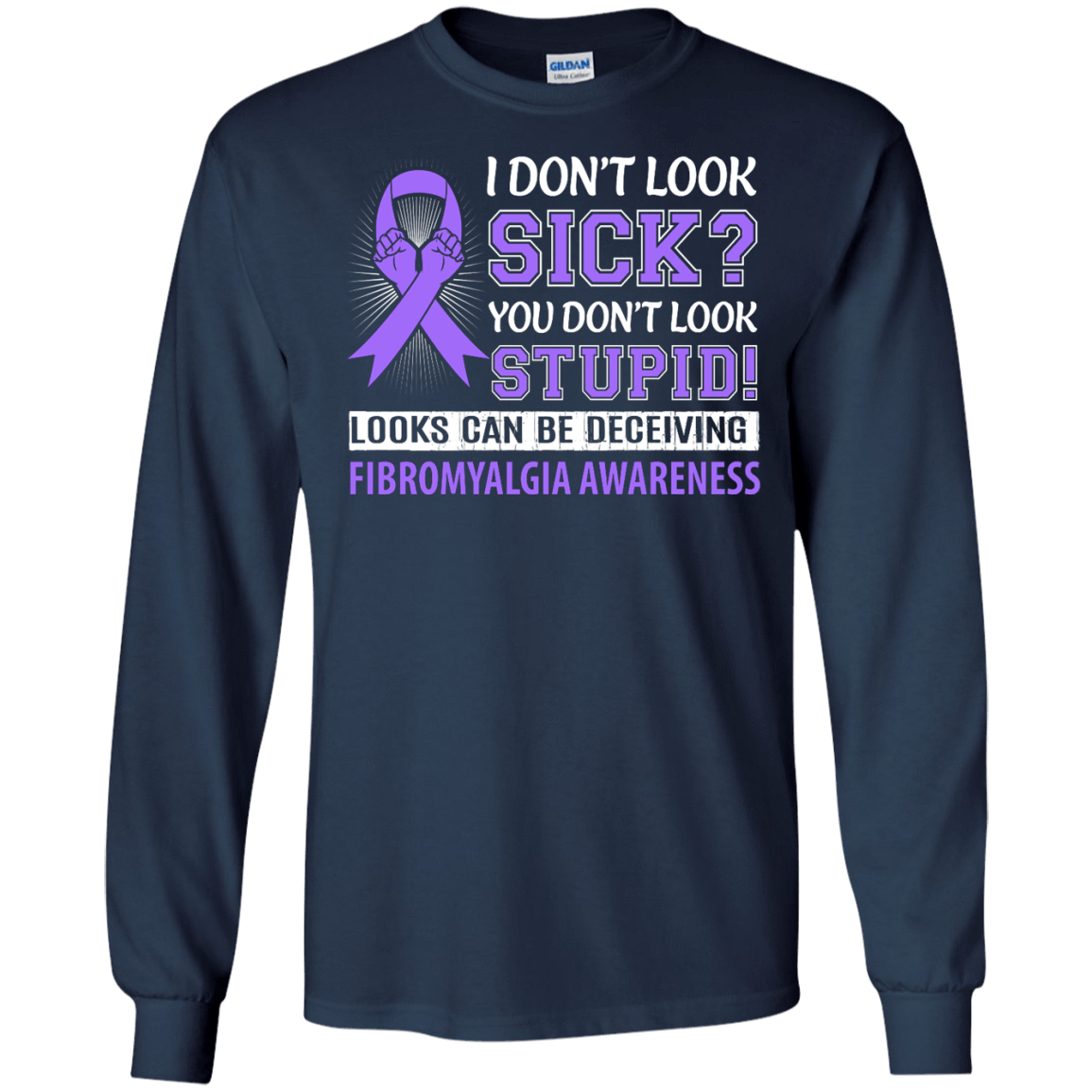 I Don't Look Sick Fibromyalgia Awareness-T-Shirt & Hoodie-Long Sleeve T-Shirt-Navy