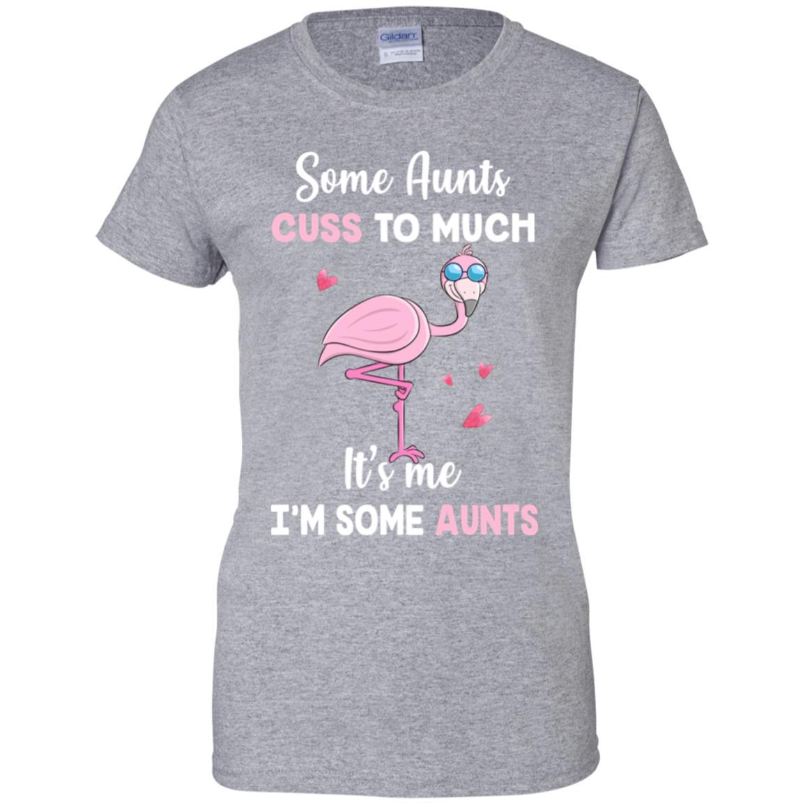 Flamingo Some Aunts Cuss Too Much Its Me Im Some Aunts-T-Shirt & Hoodie-Women's T-Shirt-Sport Grey