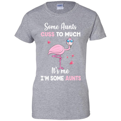 Flamingo Some Aunts Cuss Too Much Its Me Im Some Aunts-T-Shirt & Hoodie-Women's T-Shirt-Sport Grey
