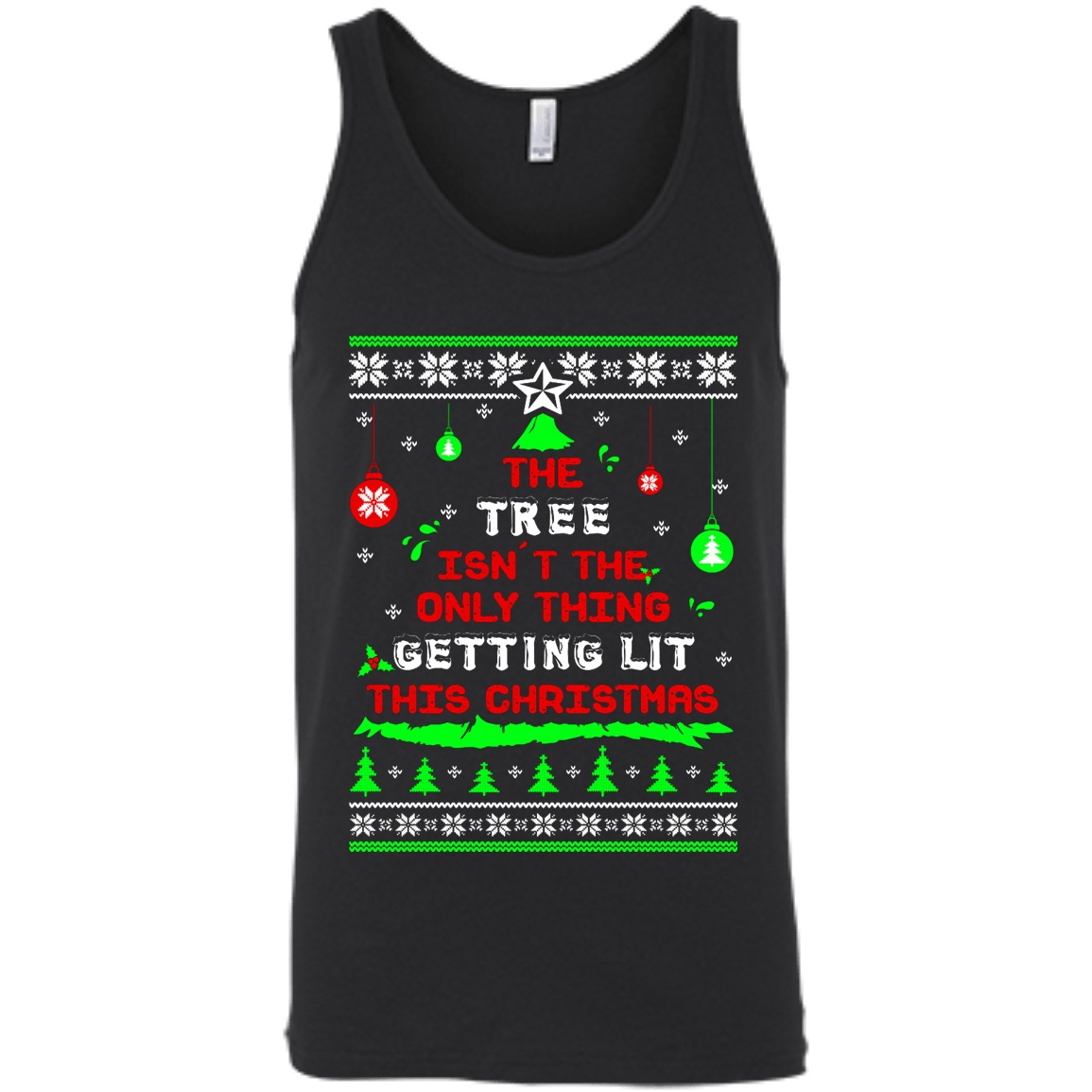 The Tree Isn't The Only Thing Getting Lit This Christmas Ugly Sweater-T-Shirt & Hoodie-Unisex Tank-Black