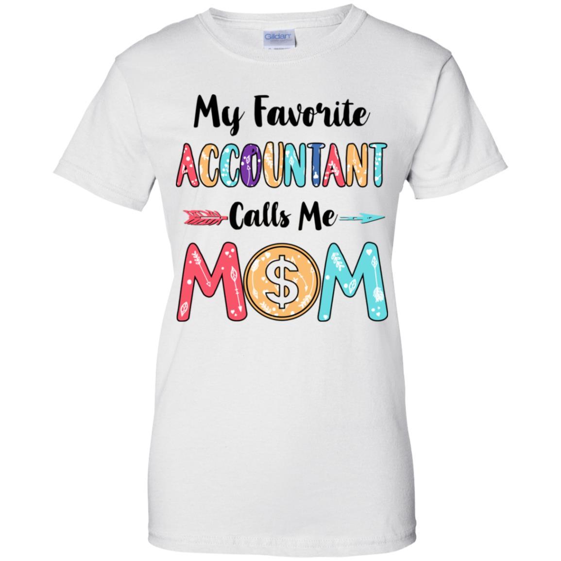 My Favorite Accountant Calls Me Mom Mothers Day Gift-T-Shirt & Hoodie-Women's T-Shirt-White