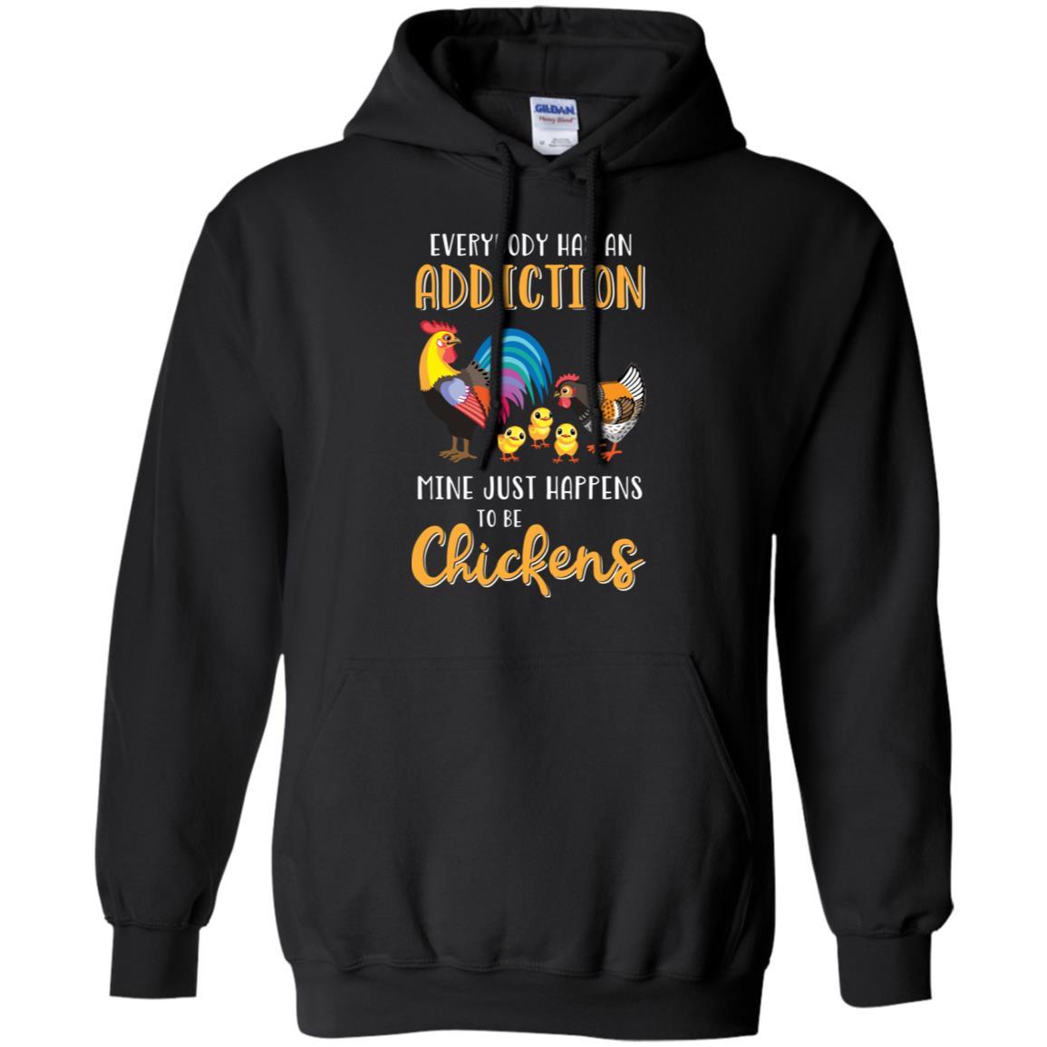 Everybody Has An Addiction Mine Just Happens To Be Chickens-T-Shirt & Tank Top-Pullover Hoodie-Black