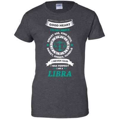 I Never Said I Was Perfect I Am A LIBRA-T-Shirt & Hoodie-Women's T-Shirt-Dark Heather