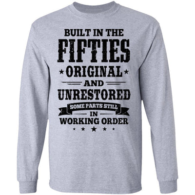 Built In The Fifties Original And Unrestored 1950s Birthday-T-Shirt & Hoodie-Long Sleeve T-Shirt-Sport Grey