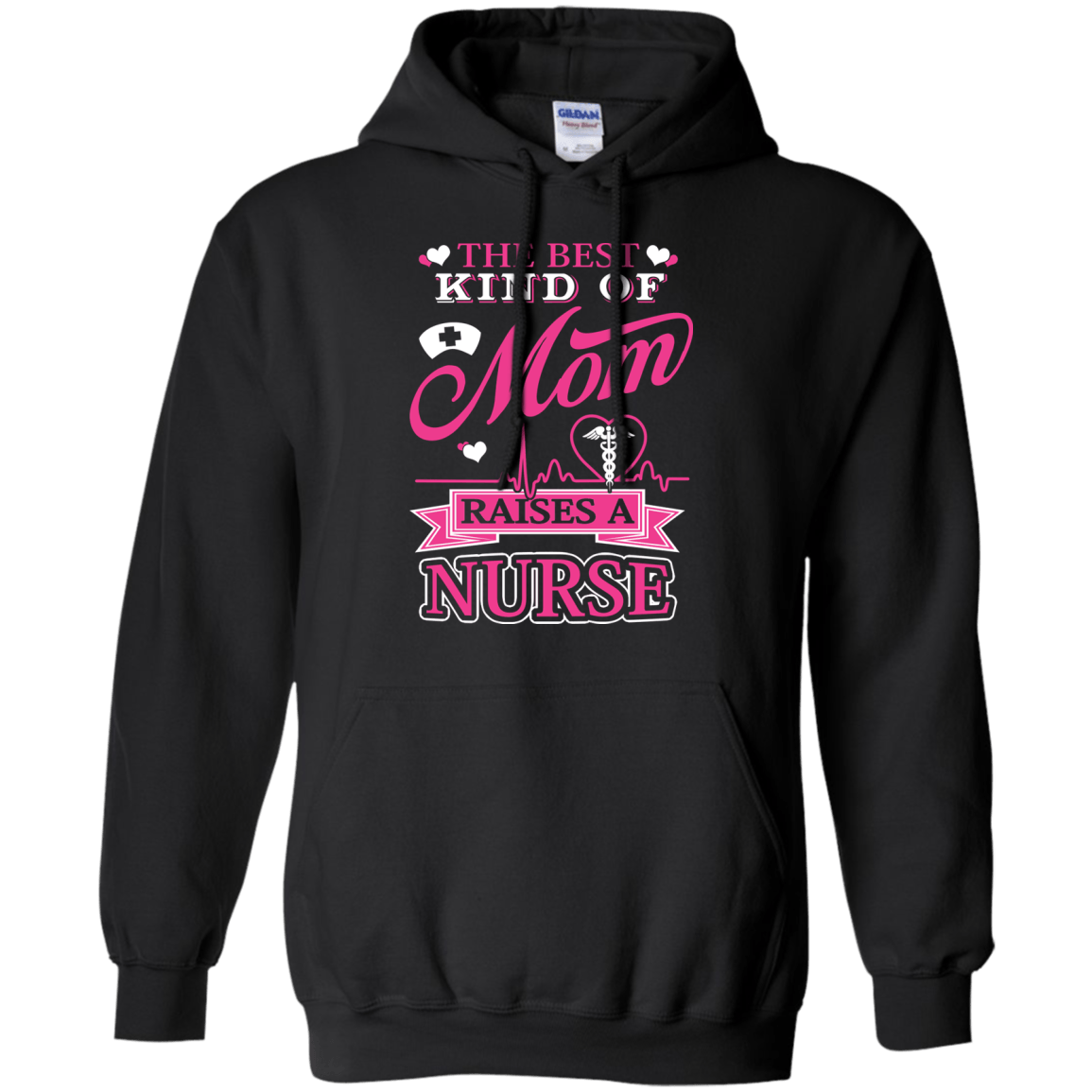 The Best Kind Of Mom Raises A Nurse-T-Shirt & Hoodie-Pullover Hoodie-Black