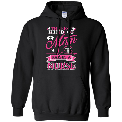 The Best Kind Of Mom Raises A Nurse-T-Shirt & Hoodie-Pullover Hoodie-Black