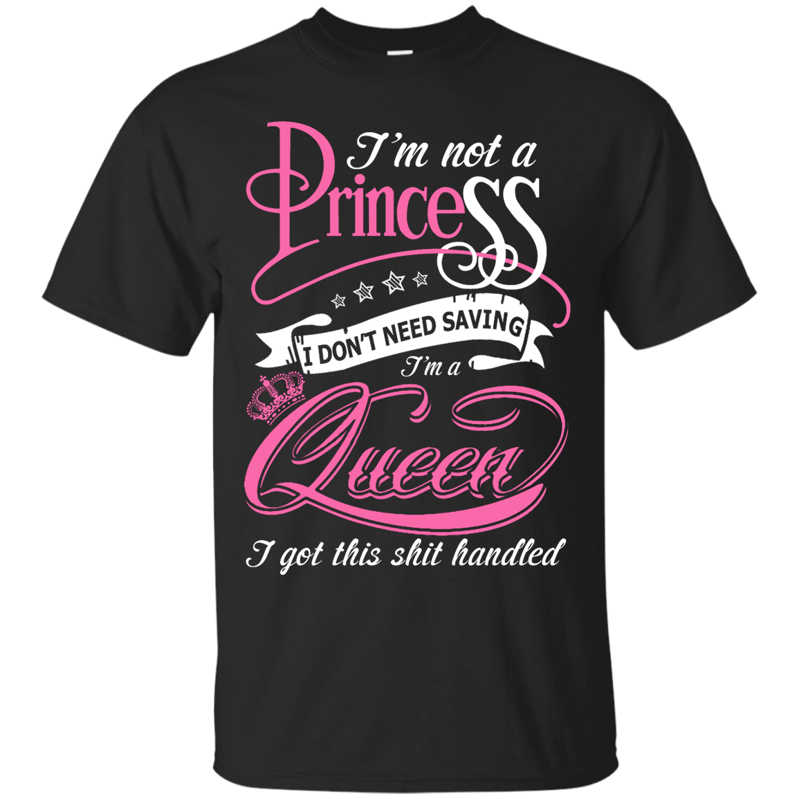 I'm Not A Princess I Don't Need Saving I'm A Queen-T-Shirt & Hoodie-Classic T-Shirt-Black