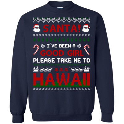 Santa I've Been A Good Girl Please Take Me To Hawaii-T-Shirt & Hoodie-Crewneck Sweatshirt-Navy