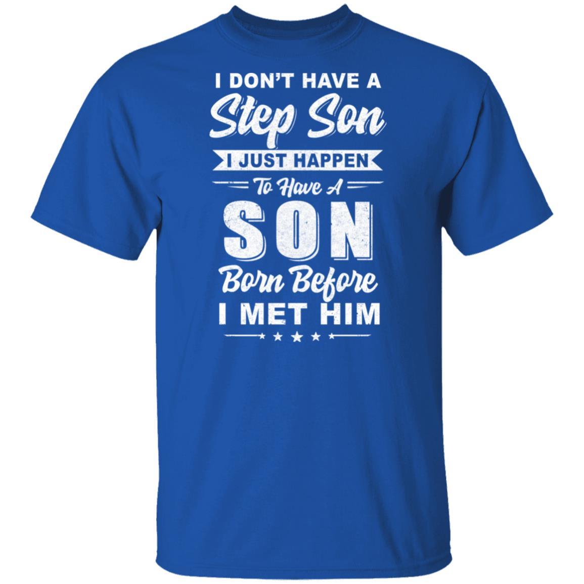 I Don't Have A Step Son Step-dad Fathers Day-T-Shirt & Hoodie-Classic T-Shirt-Royal
