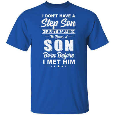 I Don't Have A Step Son Step-dad Fathers Day-T-Shirt & Hoodie-Classic T-Shirt-Royal