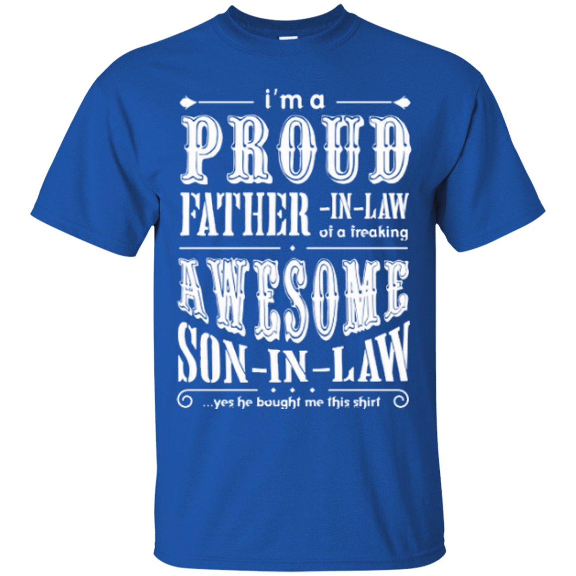 I'm a proud father-in-law of a freaking awesome son-in-law-T-Shirt & Hoodie-Classic T-Shirt-Royal