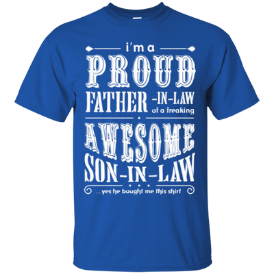 I'm a proud father-in-law of a freaking awesome son-in-law-T-Shirt & Hoodie-Classic T-Shirt-Royal
