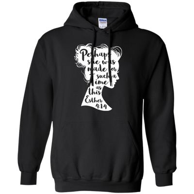 Perhaps She Was Made For Such A Time As This Esther 4:14-T-Shirt & Hoodie-Pullover Hoodie-Black