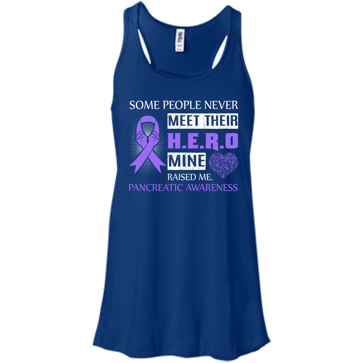 Pancreatic Awareness Some People Never Meet Hero-T-Shirt & Hoodie-Women's Flowy Racerback Tank-True Royal