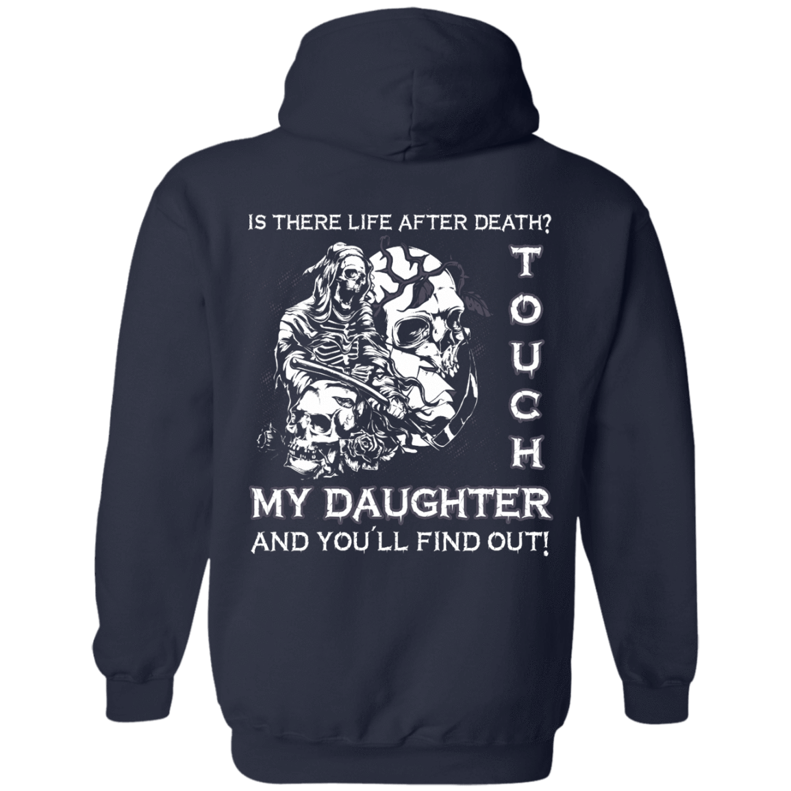 Is There Life After Death Touch My Daughter And You'll Find Out-T-Shirt & Hoodie-Pullover Hoodie-Navy