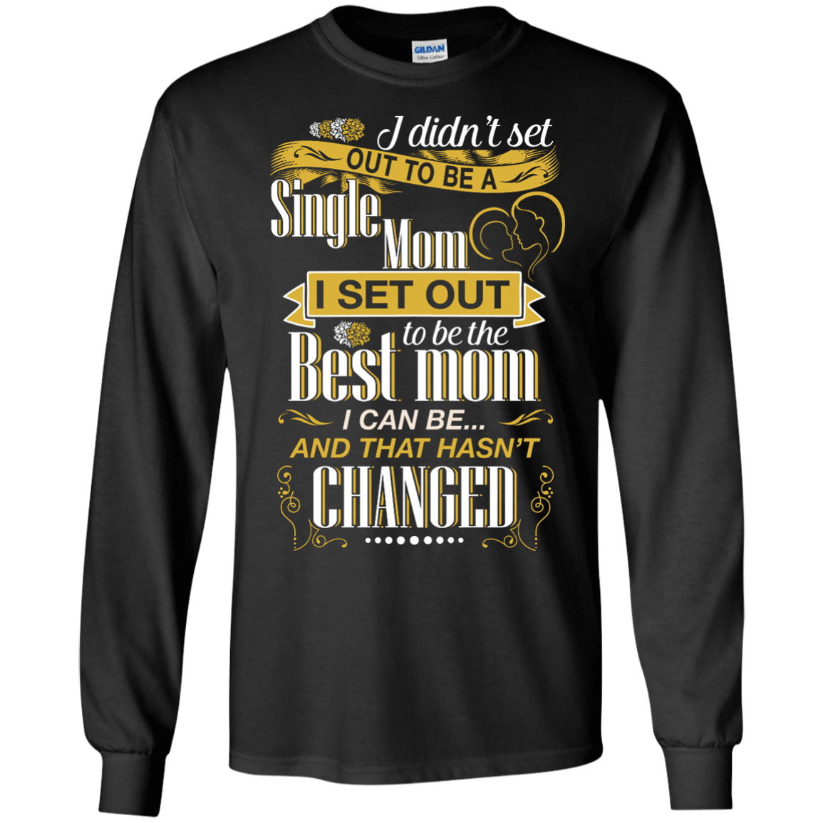 I Didn't Set Out To Be A Single Mom-T-Shirt & Hoodie-Long Sleeve T-Shirt-Black
