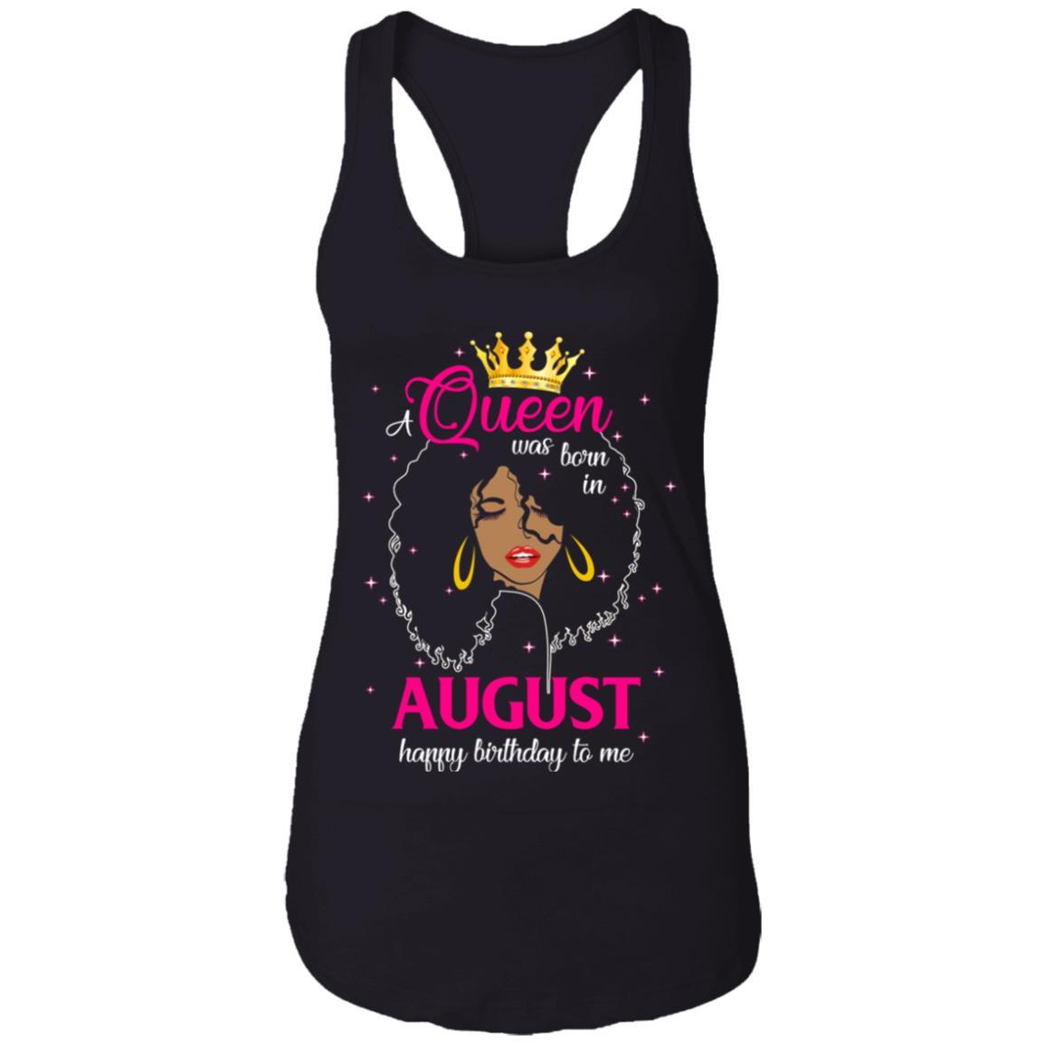 Cool A Queen Was Born In August Happy Birthday To Me Gifts-T-Shirt & Tank Top-Women's Ideal Racerback Tank-Black