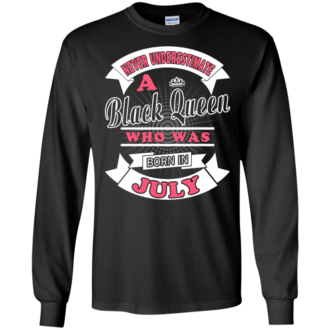 Never Underestimate A Black Queen Who Was Born In July-T-Shirt & Hoodie-Long Sleeve T-Shirt-Black
